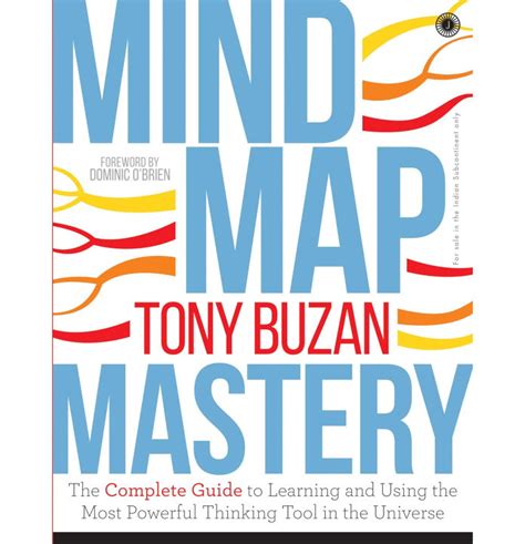 Mind Map Mastery: The Complete Guide To Learning And Using The Most Powerful Thinking Tool In The Universe