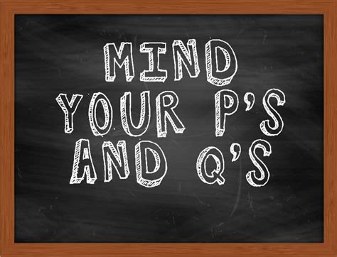 Mind Your Ps Qs
