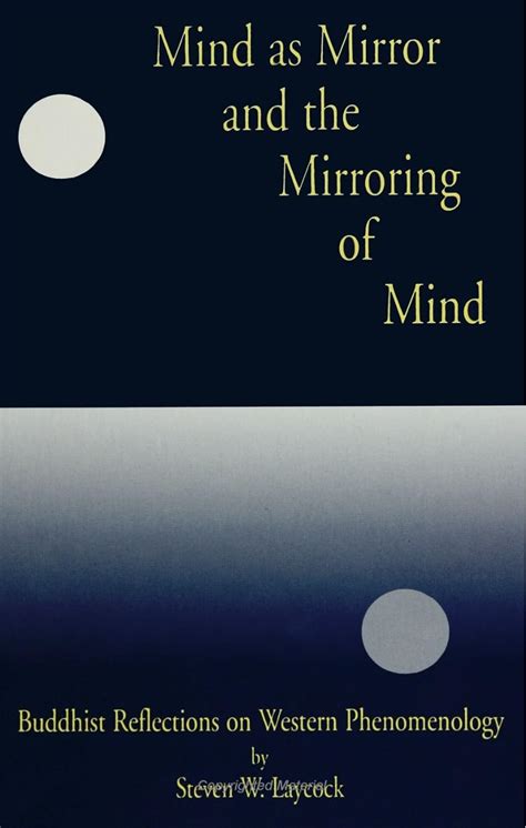 Read Online Mind As Mirror And The Mirroring Of Mind Buddhist Reflections On Western Phenomenology Suny Series Buddhist Studies 