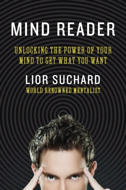 Read Online Mind Reader Unlocking The Power Of Your Mind To Get What You Want 