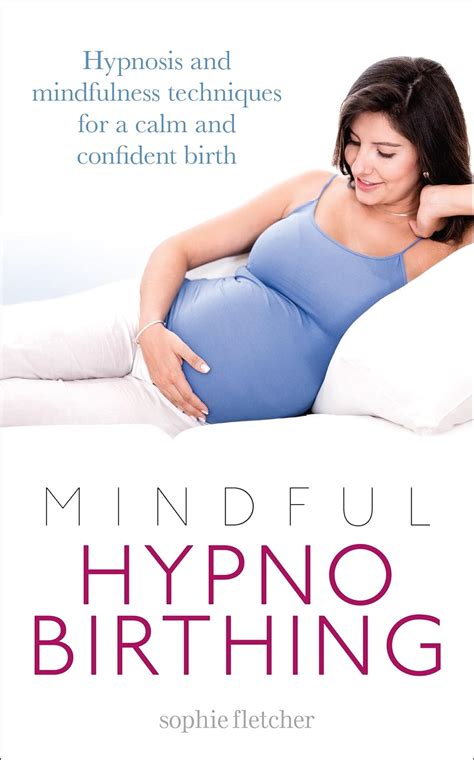 Read Mindful Hypnobirthing Hypnosis And Mindfulness Techniques For A Calm And Confident Birth 