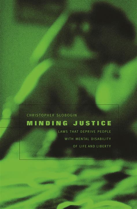 Full Download Minding Justice Laws That Deprive People With Mental Disability Of Life And Liberty By Slobogin Christopher 2006 Hardcover 