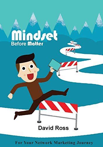Mindset Before Matter: For Your Network Marketing Journey