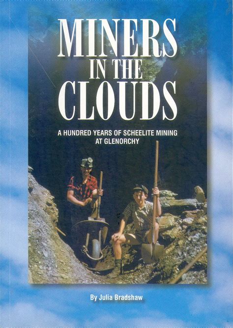 Read Online Miners In The Clouds A Hundred Years Of Scheelite Mining At Glenorchy 
