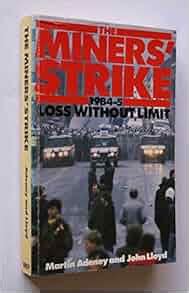 Read Online Miners Strike 1984 85 Loss Without Limit 