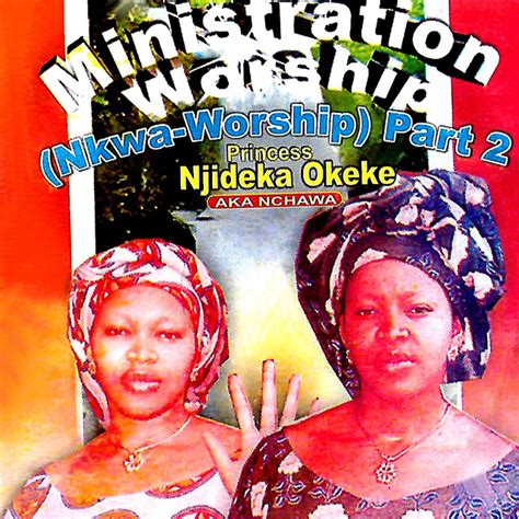 ministration worship by princess njideka okeke biography