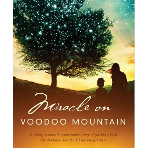 Read Miracle On Voodoo Mountain A Young Womans Remarkable Story Of Pushing Back The Darkness For The Children Of Haiti 