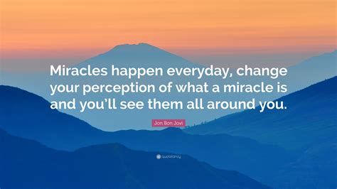 Miracles Happen Everyday Quotes