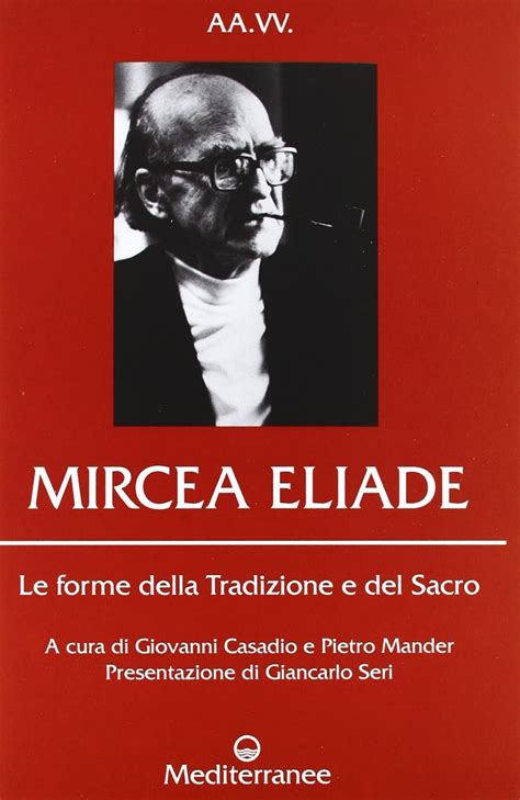 Mircea Eliade Le Forme Della Tradizione E Del Sacro Controluce