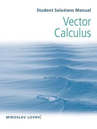 Full Download Miroslav Lovric Vector Calculus Solution Manual 