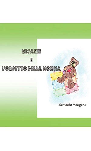 Read Online Misaele E L Orsetto Della Nonna 