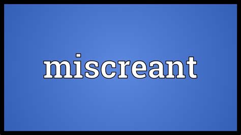 miscreant Etymology, origin and meaning of miscreant …