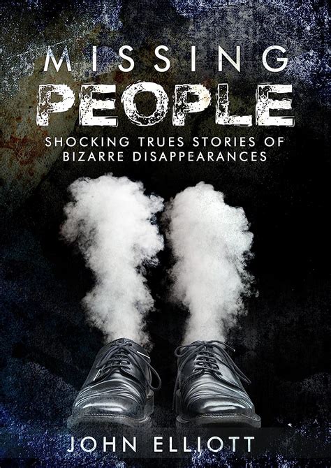 Read Missing People Shocking True Stories Of Bizarre Disappearances Missing People Missing Persons Strange Disappearances True Crime 