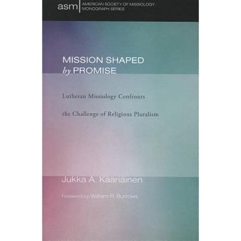 Read Mission Shaped By Promise Lutheran Missiology Confronts The Challenge Of Religious Pluralism 