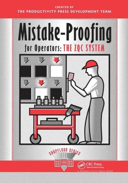 Mistake Proofing For Operators: The Z Q C System ( The Shopfloor Series)