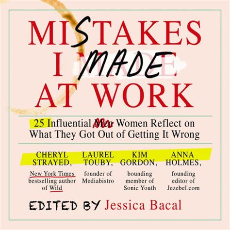 Read Online Mistakes I Made At Work Influential Women Reflect On What They Got Out Of Getting It Wrong Ebook Jessica Bacal 