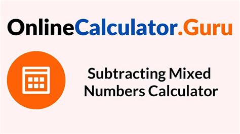 Mixed Number Calculator Inch Calculator Subtracting Mixed Number Fractions Calculator - Subtracting Mixed Number Fractions Calculator
