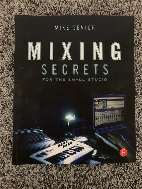 Full Download Mixing Secrets For The Small Studio Kindle Edition Mike Senior 