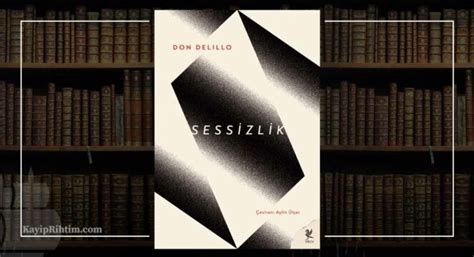 miyop kütüphaneci Sessizlik Don DeLillo “III. Dünya Savaşı’nda . 