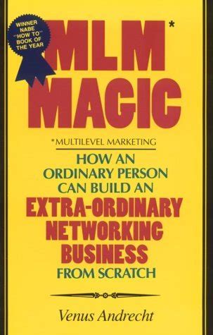 Read Online Mlm Magic Multilevel Marketing How An Ordinary Person Can Build An Extra Ordinary Networking 