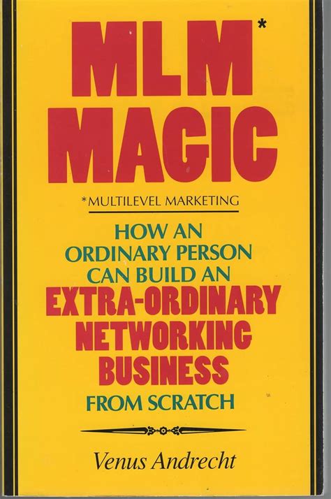 Download Mlm Magic Multilevel Marketing How An Ordinary Person Can Build An Extra Ordinary Networking 