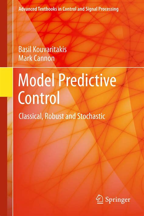 Model Predictive Control Classical Robust And Stochastic Advanced Textbooks In Control And Signal Processing