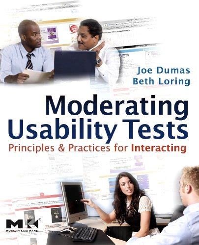Moderating Usability Tests: Principles And Practices For Interacting ( Interactive Technologies)