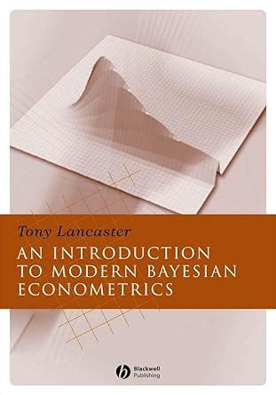 modern bayesian econometrics lectures by tony lancaster an