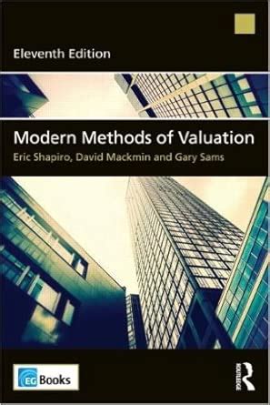 Modern Methods Of Valuation 11th Eleventh Edition By Shapiro Eric Mackmin David Sams Gary Published By Estates Gazette 2012