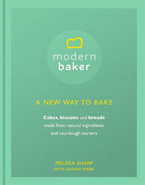 Read Online Modern Baker A New Way To Bake 
