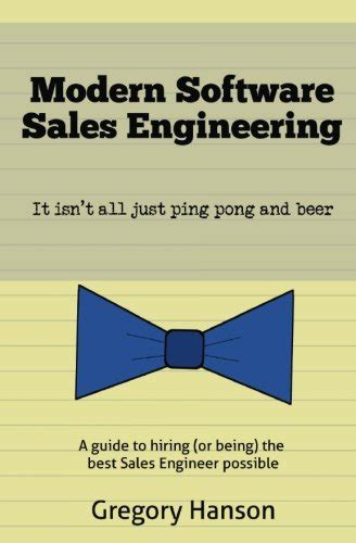 Read Online Modern Software Sales Engineering It Isnt All Just Ping Pong And Beer 