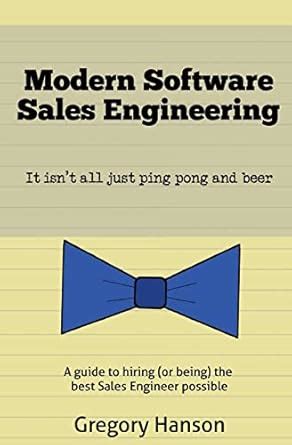 Read Online Modern Software Sales Engineering It Isnt All Just Ping Pong And Beer 