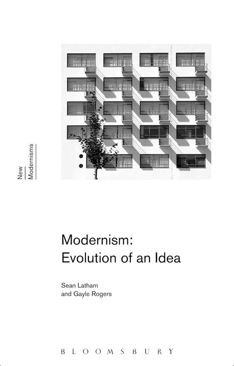 Modernism Evolution Of An Idea New Modernisms