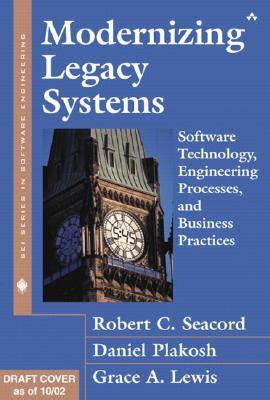 Read Online Modernizing Legacy Systems Software Technologies Engineering Processes And Business Practices Sei Series In Software Engineering S 
