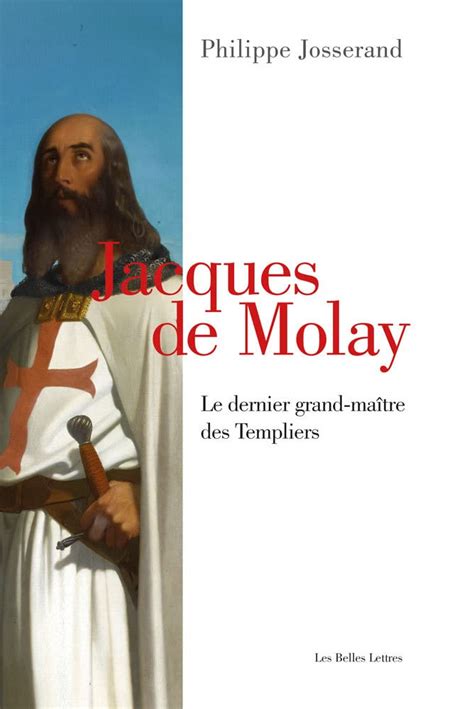 moi jacques de molay dernier grand maa tre des te