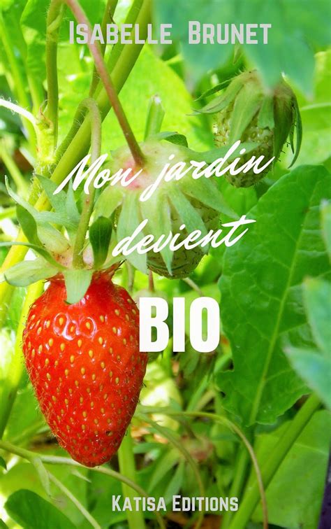 Mon Jardin Devient Bio Comment Passer D Un Jardin