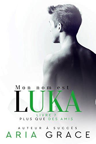 Mon Nom Est Luka Plus Que Des Amis T 7