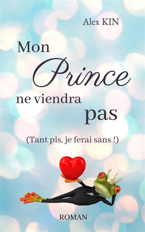 mon prince ne viendra pas tant pis je ferai sans
