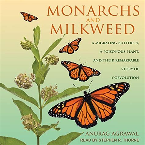 Read Online Monarchs And Milkweed A Migrating Butterfly A Poisonous Plant And Their Remarkable Story Of Coevolution 