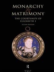 Full Download Monarchy And Matrimony The Courtships Of Elizabeth I 
