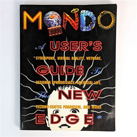 Mondo 2000 A Users Guide To The New Edge Cyberpunk Virtual Reality Wetware Designer Aphrodisiacs Artificial Life Techno Erotic Paganism An
