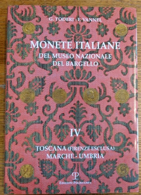 Download Monete Italiane Del Museo Nazionale Del Bargello Toscana Firenze Esclusa Marche Umbria Vol 4 