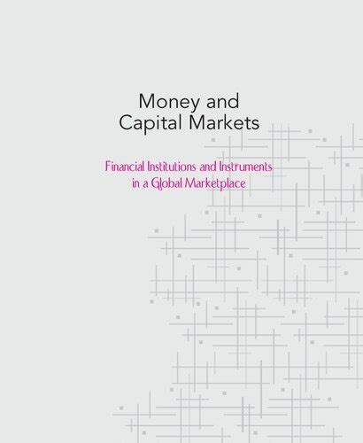 Download Money And Capital Markets Financial Institutions And Instruments In A Global Marketplace 
