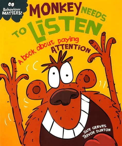 Read Online Monkey Needs To Listen A Book About Paying Attention Behaviour Matters 