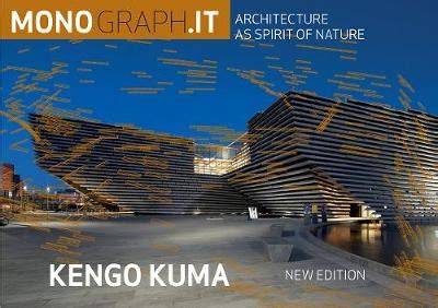 monograph it kengo kuma architecture as spirit of