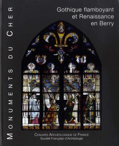 monuments du cher gothique flamboyant et renaissa