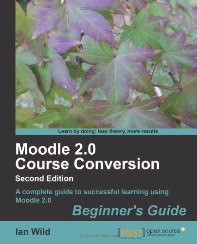 Full Download Moodle 2 0 Course Conversion Beginners Guide 