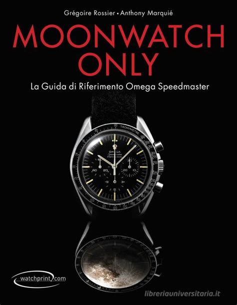Read Moonwatch Only La Guida Di Riferimento Omega Speedmaster 