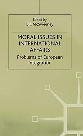 moral issues in international affairs problems of european integration