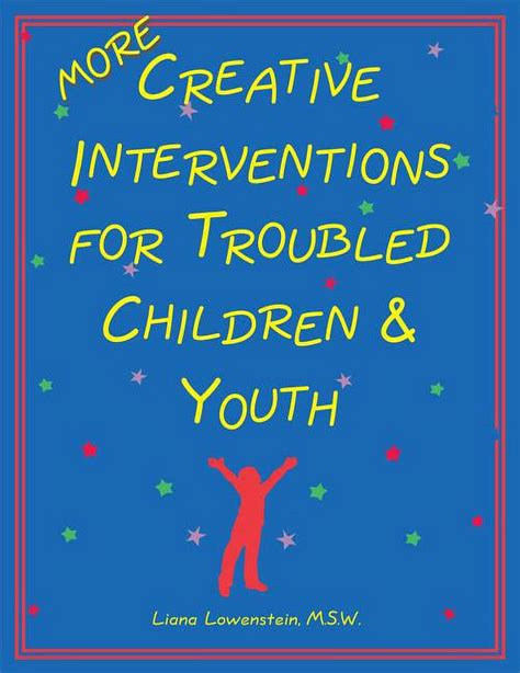 More Creative Interventions For Troubled Children